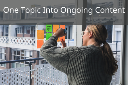 How To Expand One Topic Into Ongoing Content